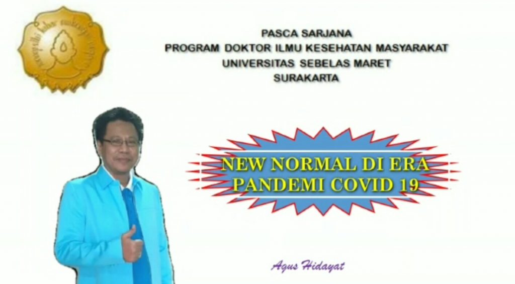 Video Bertema "New Normal di Era Pandemi Covid 19" Karya Mahasiswa S3 Kesehatan Masyarakat UNS dr. Agus Hidayat, SpP, FISR